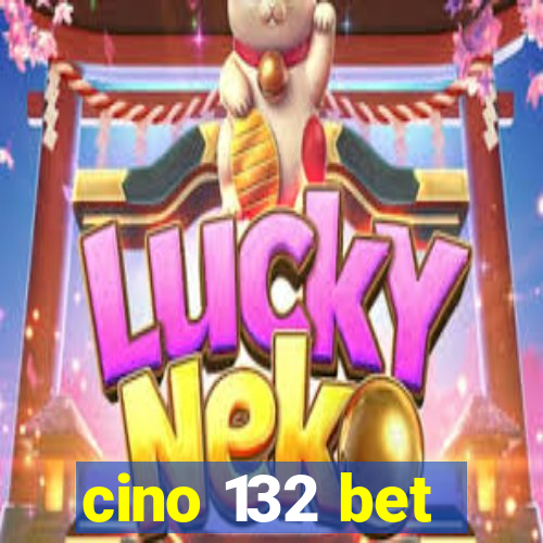 cino 132 bet